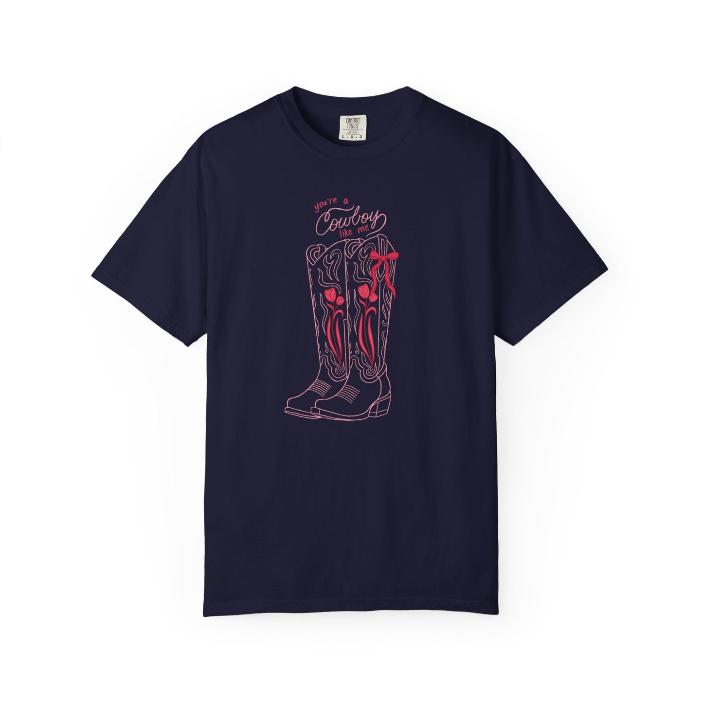 You’re a Cowboy Like Me Comfort Colors Tee | Cowboy Romance Graphic Shirt