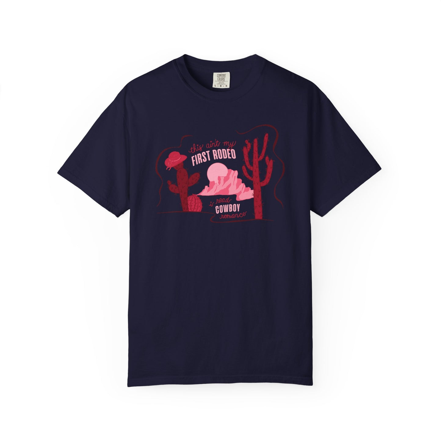 This Ain’t My First Rodeo Comfort Colors Tee | Cowboy Romance Graphic Shirt