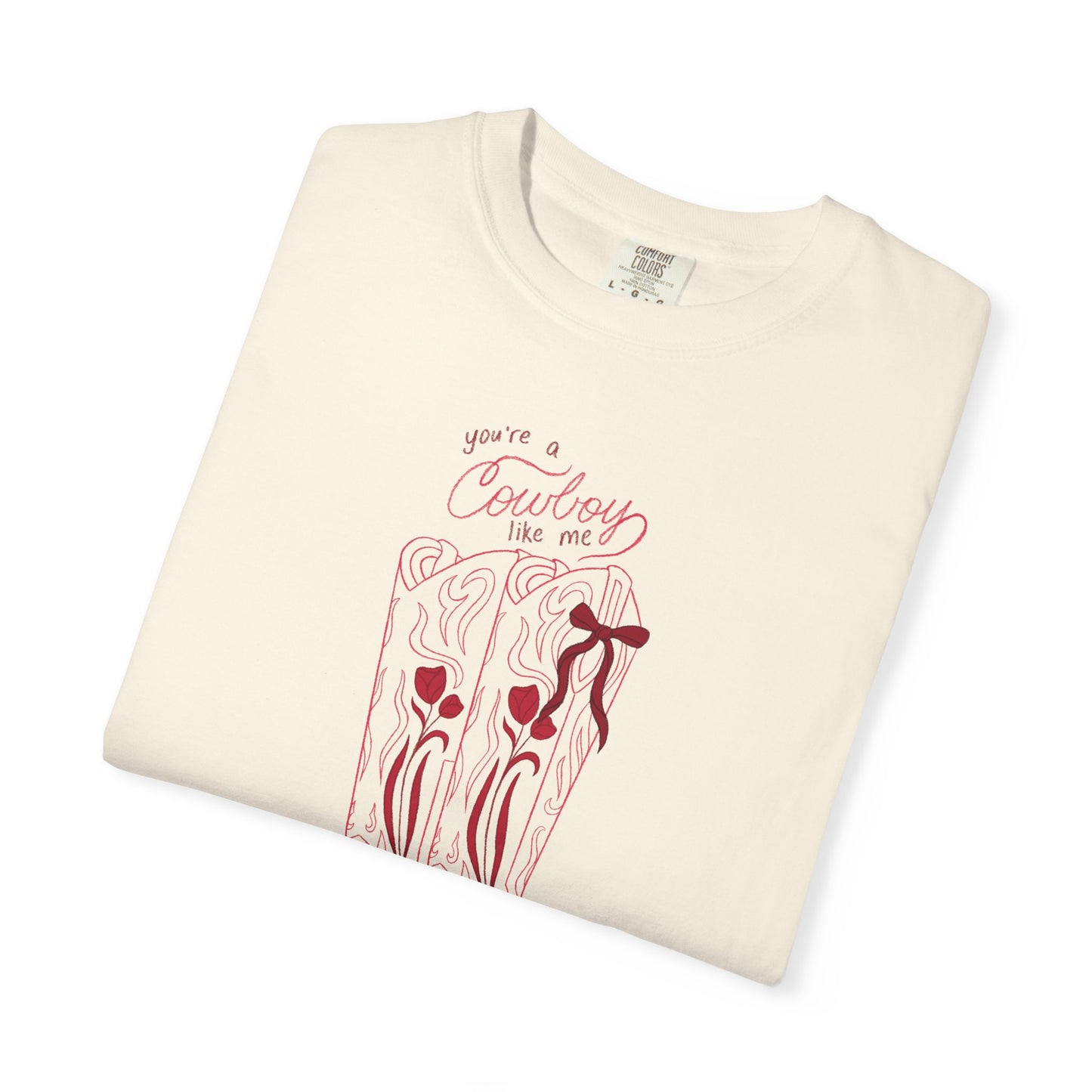 You’re a Cowboy Like Me Comfort Colors Tee | Cowboy Romance Graphic Shirt