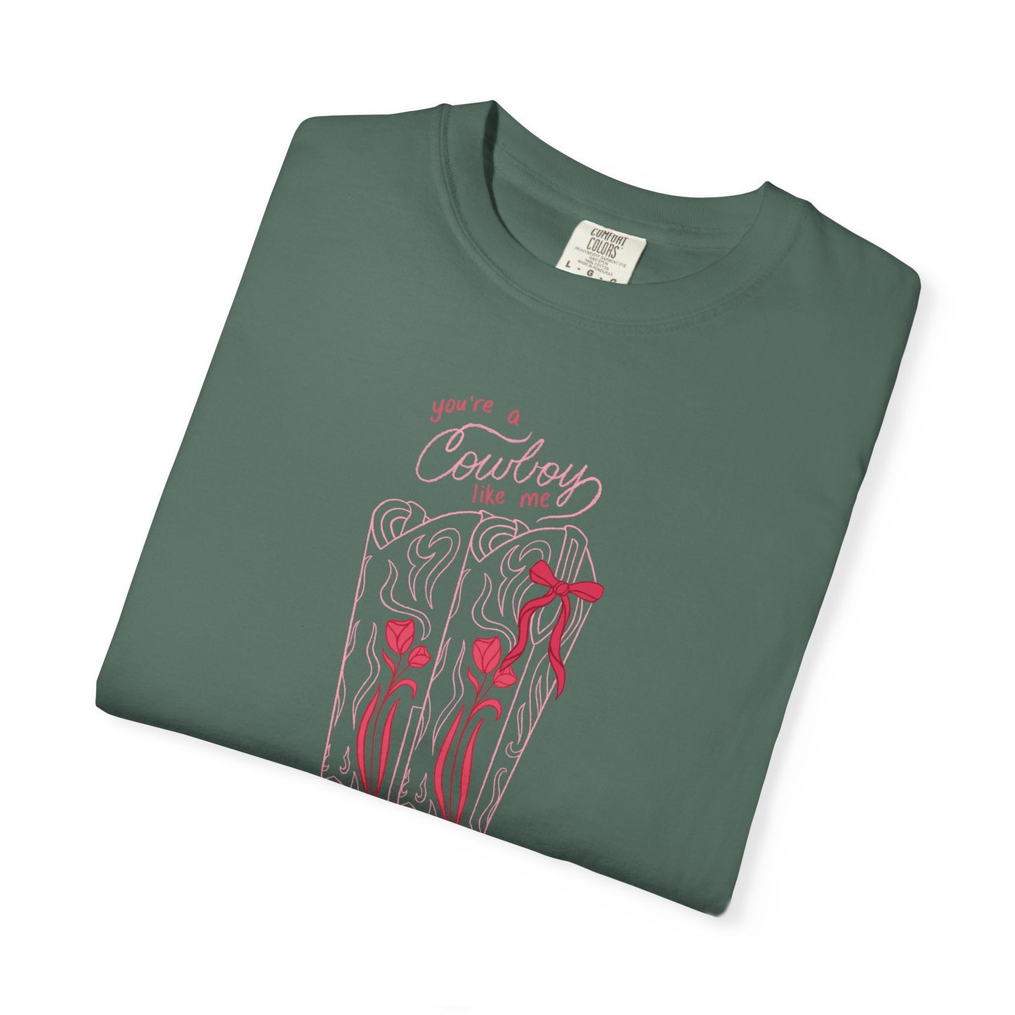You’re a Cowboy Like Me Comfort Colors Tee | Cowboy Romance Graphic Shirt