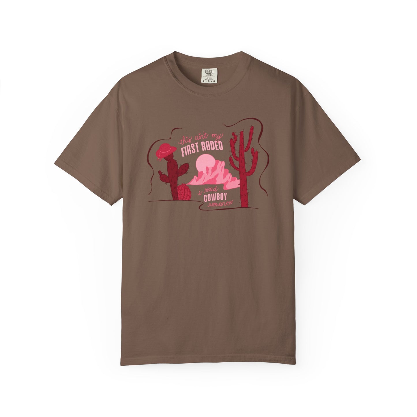This Ain’t My First Rodeo Comfort Colors Tee | Cowboy Romance Graphic Shirt