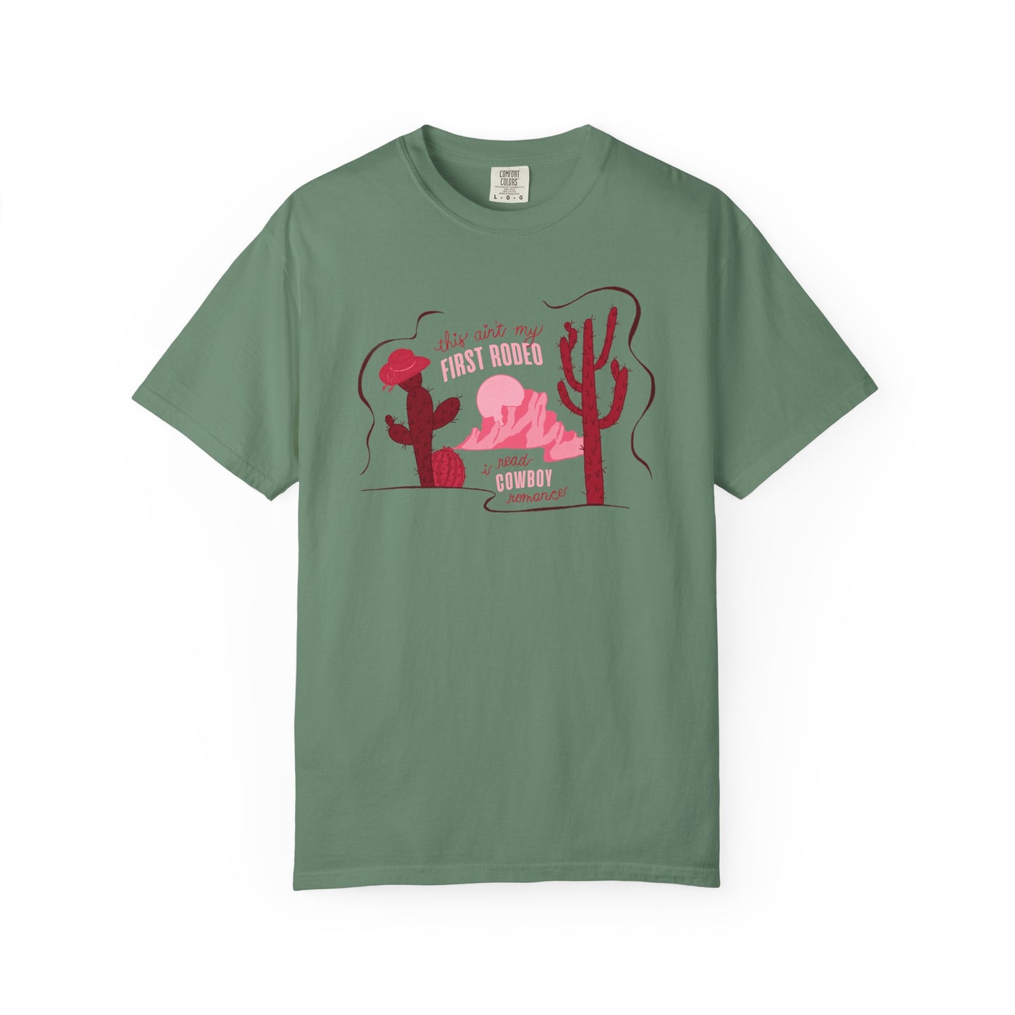 This Ain’t My First Rodeo Comfort Colors Tee | Cowboy Romance Graphic Shirt