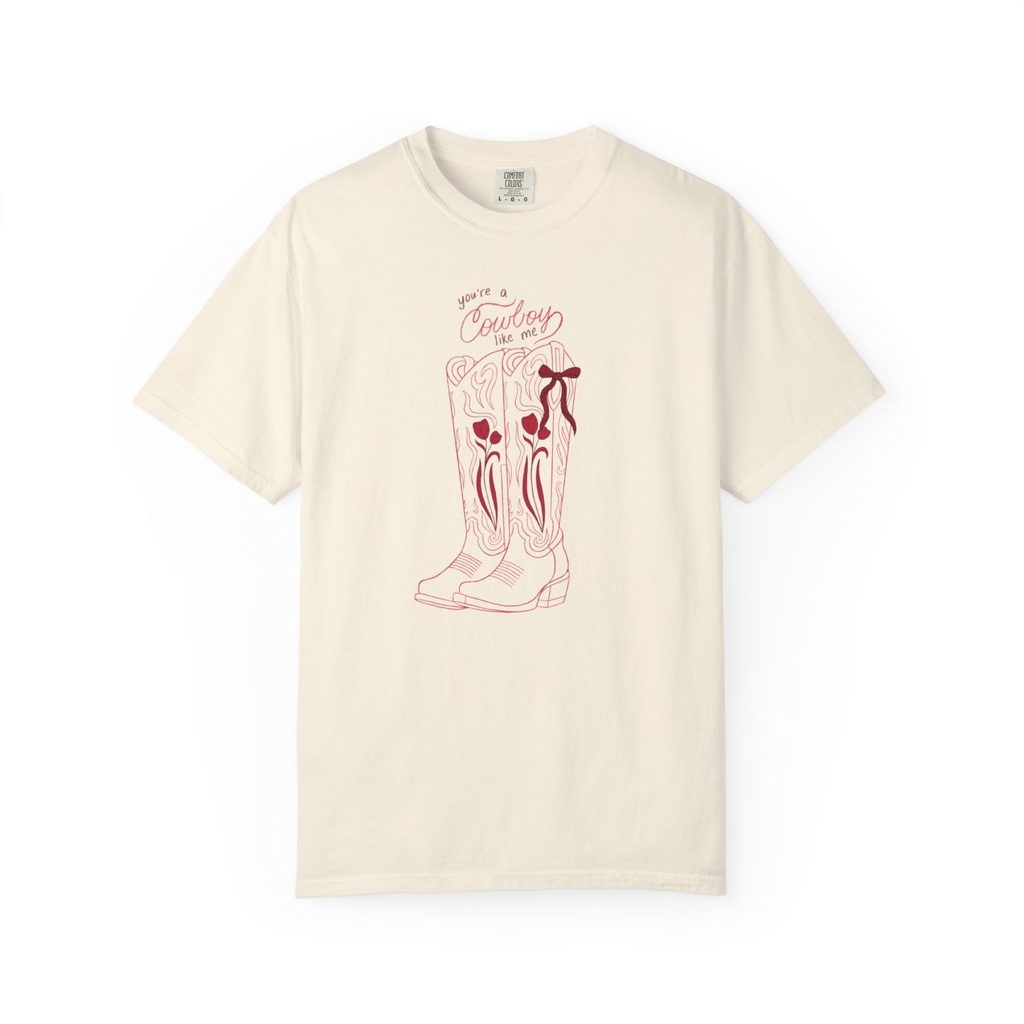 You’re a Cowboy Like Me Comfort Colors Tee | Cowboy Romance Graphic Shirt