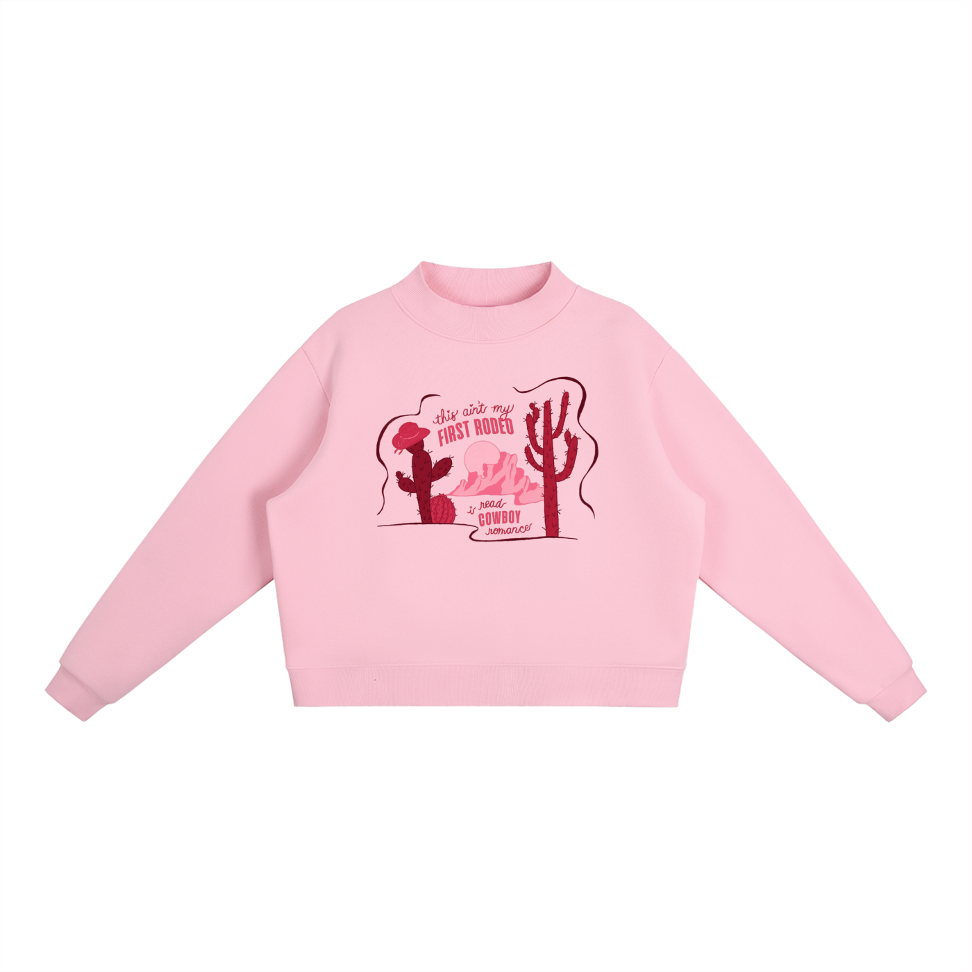 This Ain’t My First Rodeo Mock Neck Sweatshirt | Cowboy Romance Sweatshirt | Western Romance Reader Pullover