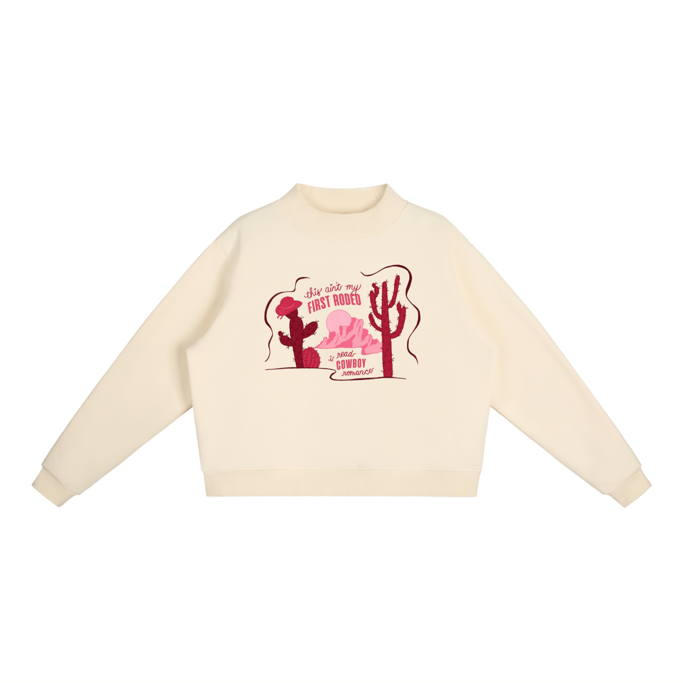 This Ain’t My First Rodeo Mock Neck Sweatshirt | Cowboy Romance Sweatshirt | Western Romance Reader Pullover