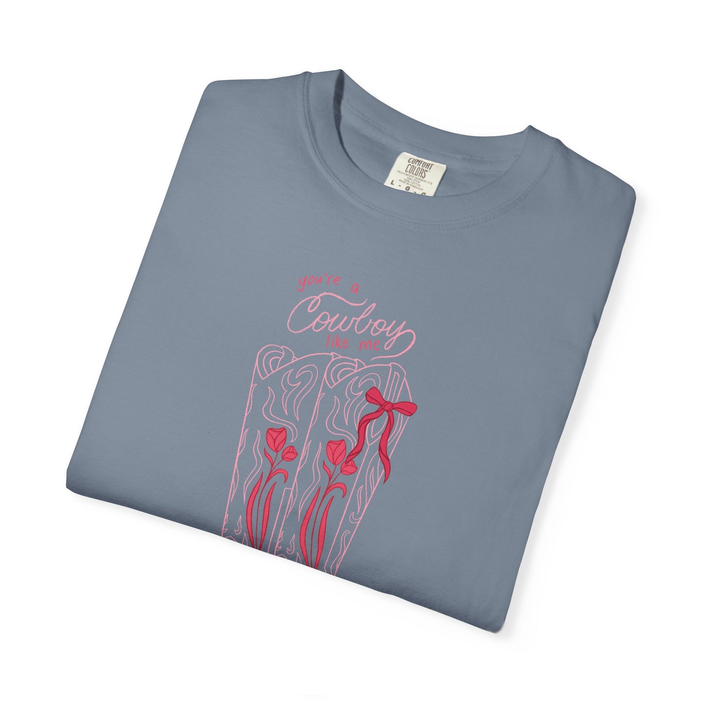 You’re a Cowboy Like Me Comfort Colors Tee | Cowboy Romance Graphic Shirt