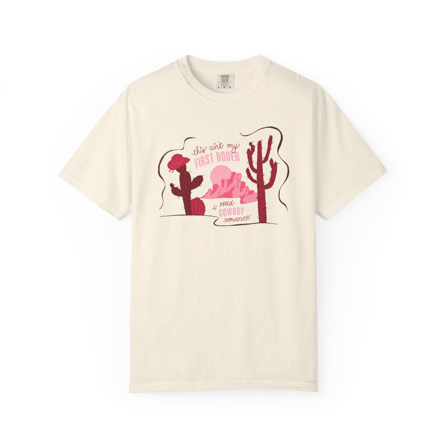 This Ain’t My First Rodeo Comfort Colors Tee | Cowboy Romance Graphic Shirt