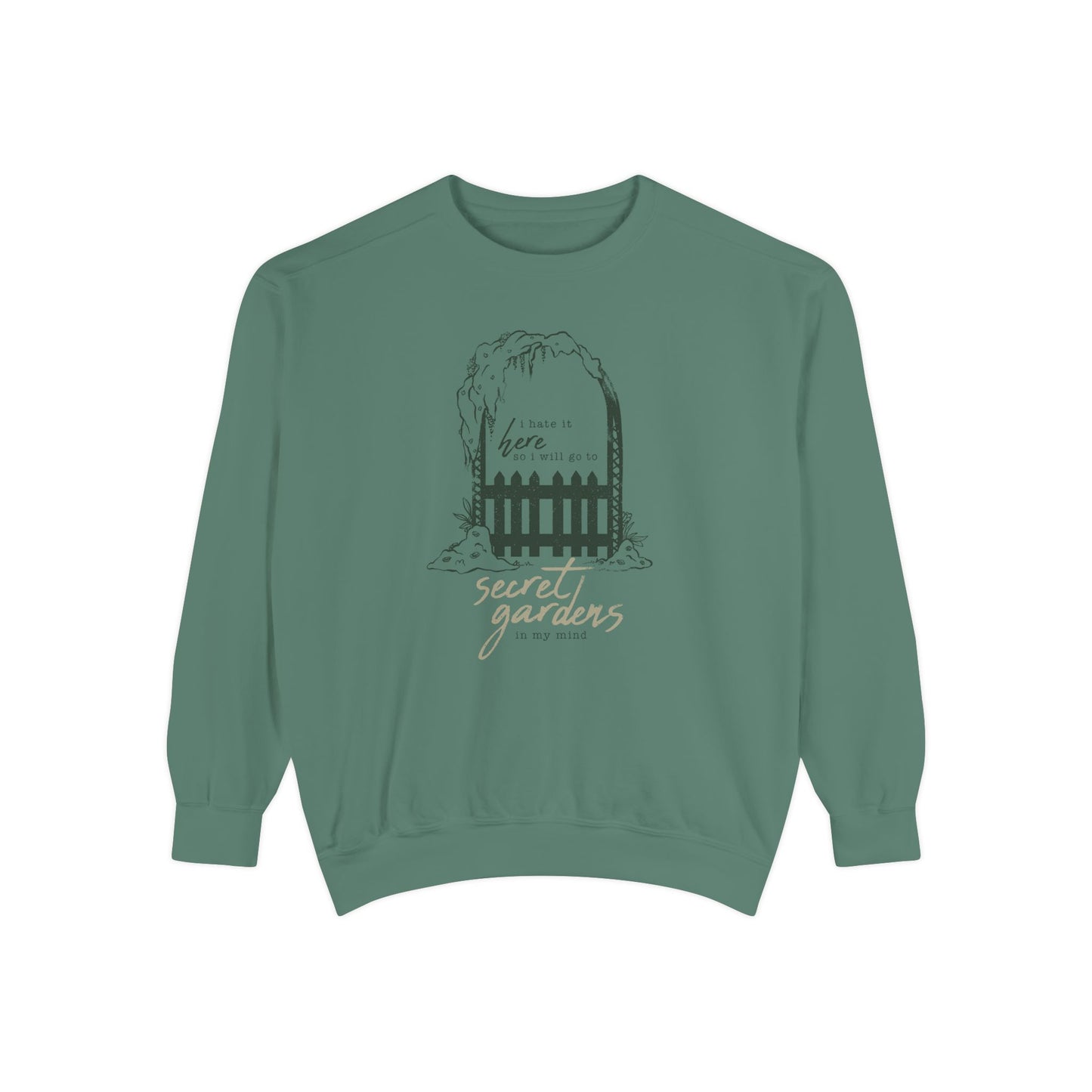 I Hate It Here Secret Gardens Sweatshirt - Comfort Colors
