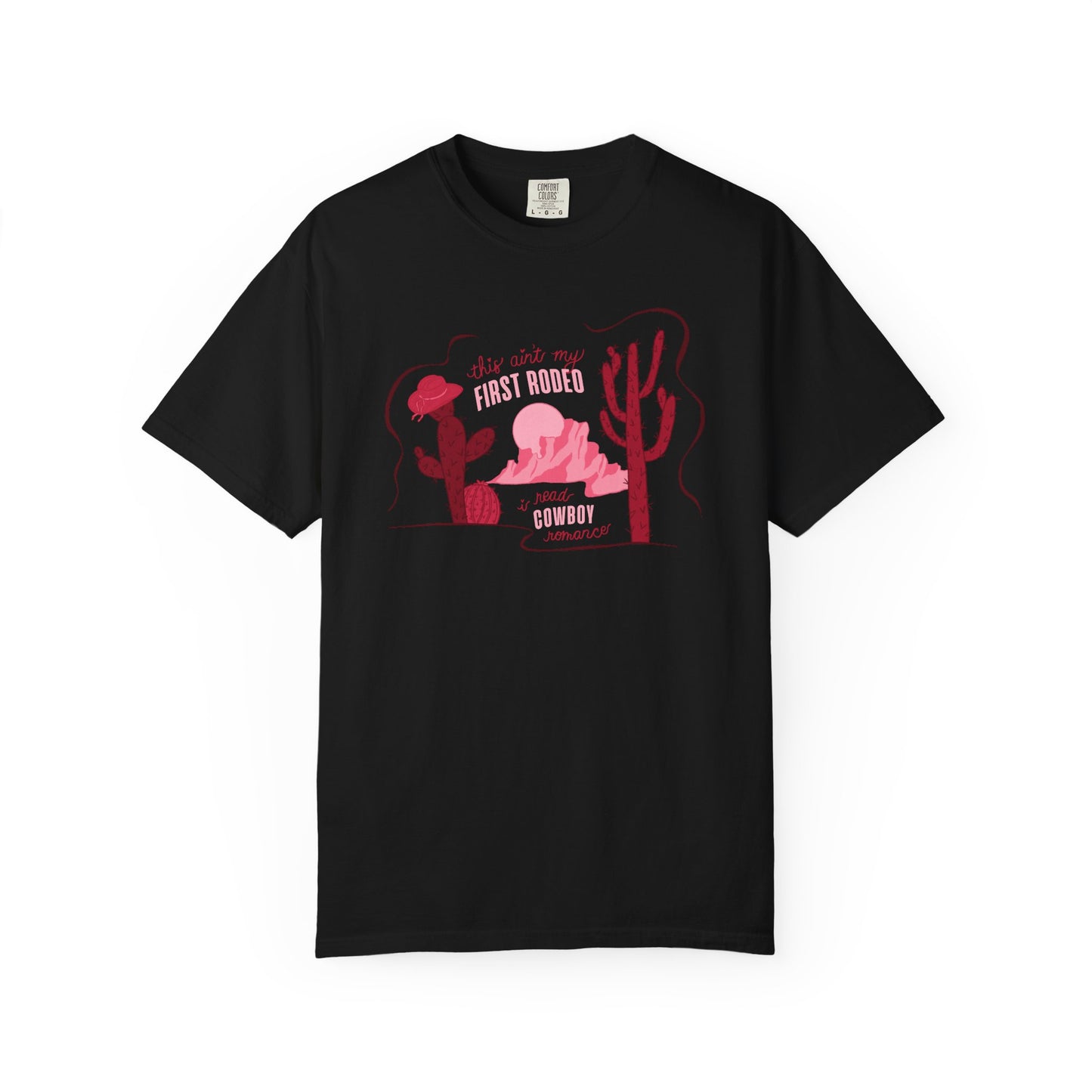 This Ain’t My First Rodeo Comfort Colors Tee | Cowboy Romance Graphic Shirt