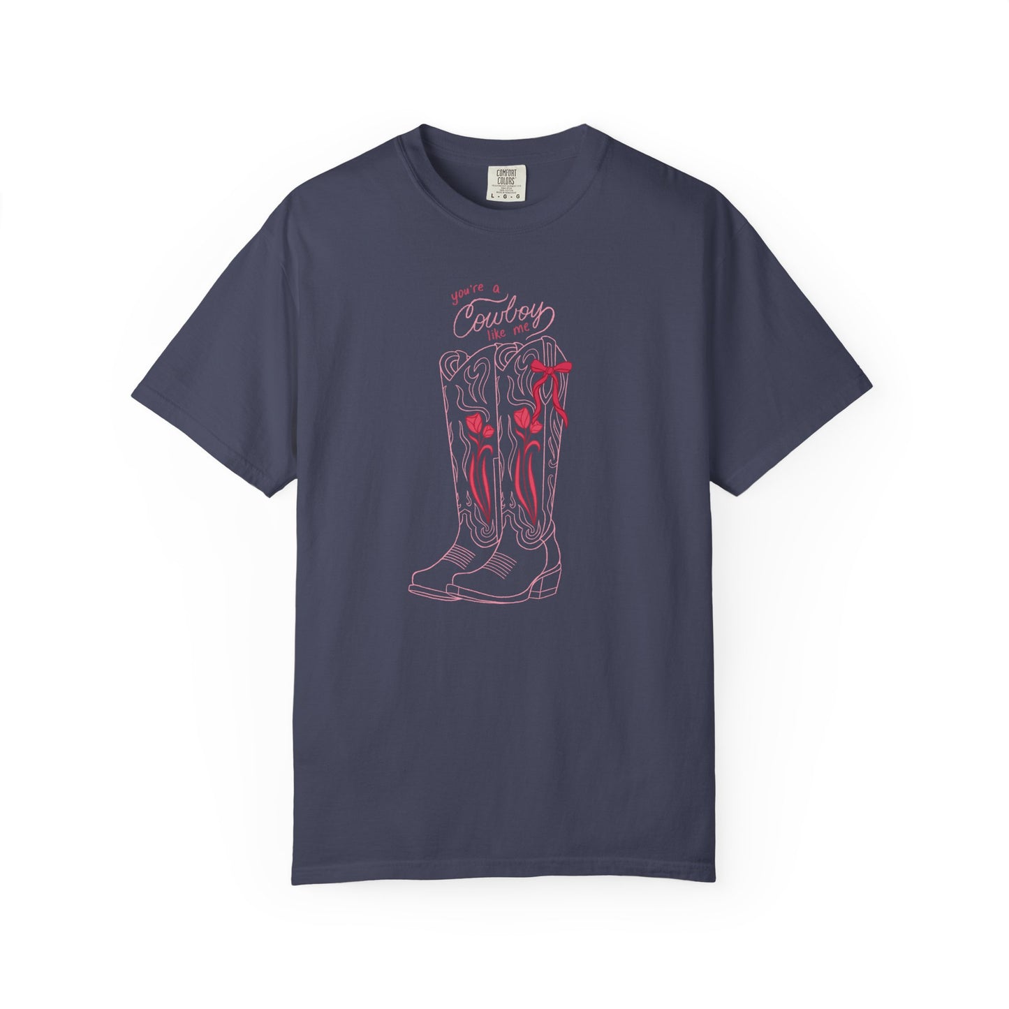 You’re a Cowboy Like Me Comfort Colors Tee | Cowboy Romance Graphic Shirt