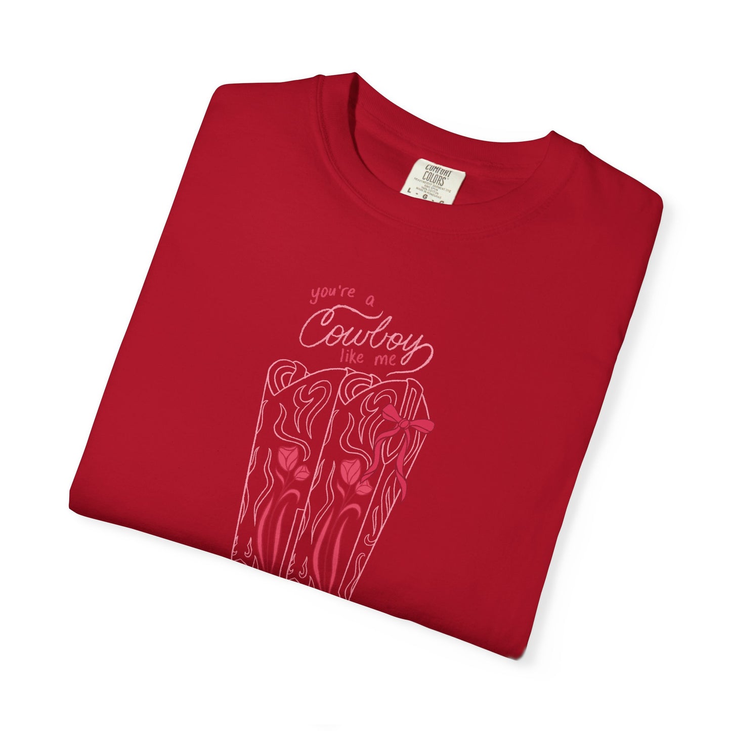 You’re a Cowboy Like Me Comfort Colors Tee | Cowboy Romance Graphic Shirt