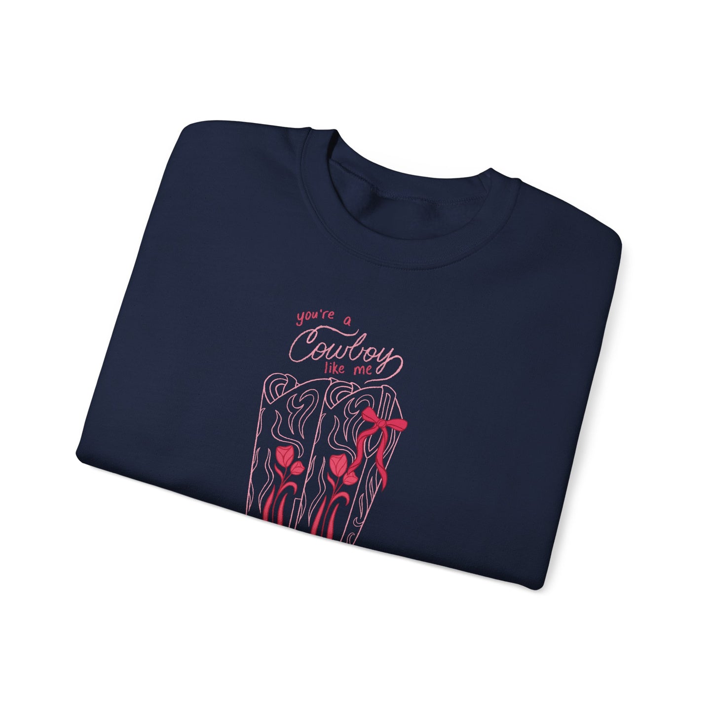 You’re a Cowboy Like Me Sweatshirt | Cowboy Romance Crewneck