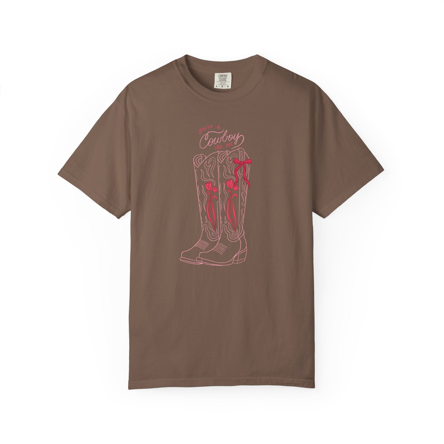 You’re a Cowboy Like Me Comfort Colors Tee | Cowboy Romance Graphic Shirt