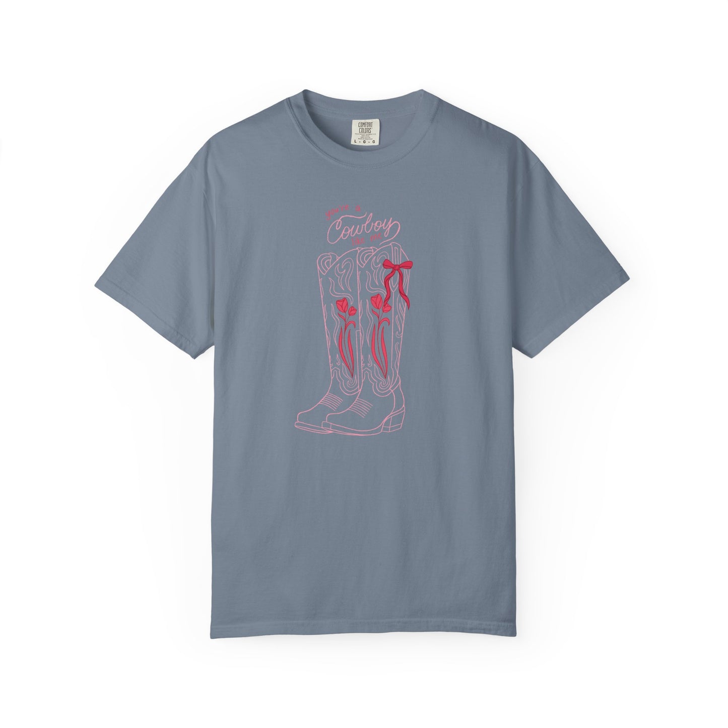 You’re a Cowboy Like Me Comfort Colors Tee | Cowboy Romance Graphic Shirt