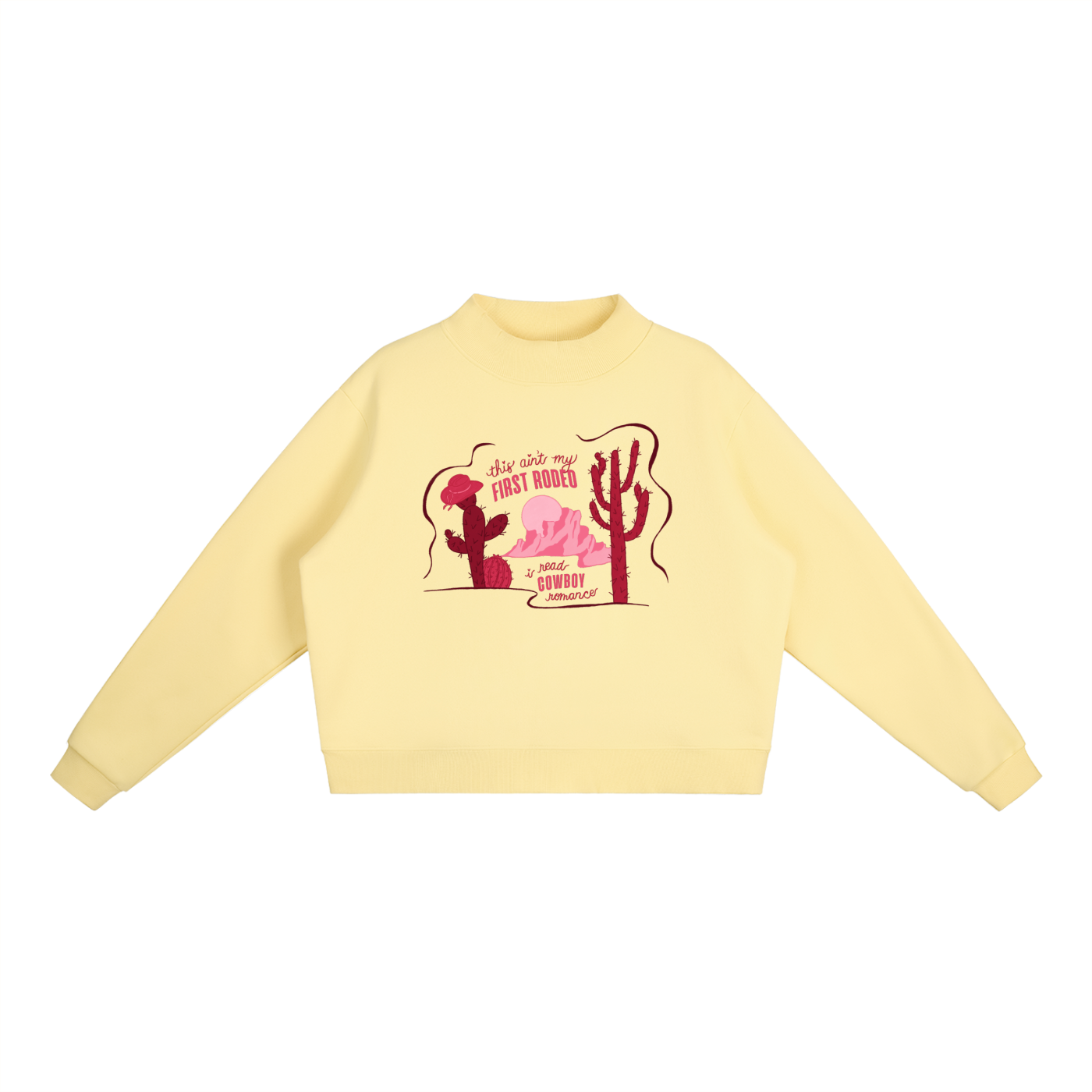 This Ain’t My First Rodeo Mock Neck Sweatshirt | Cowboy Romance Sweatshirt | Western Romance Reader Pullover